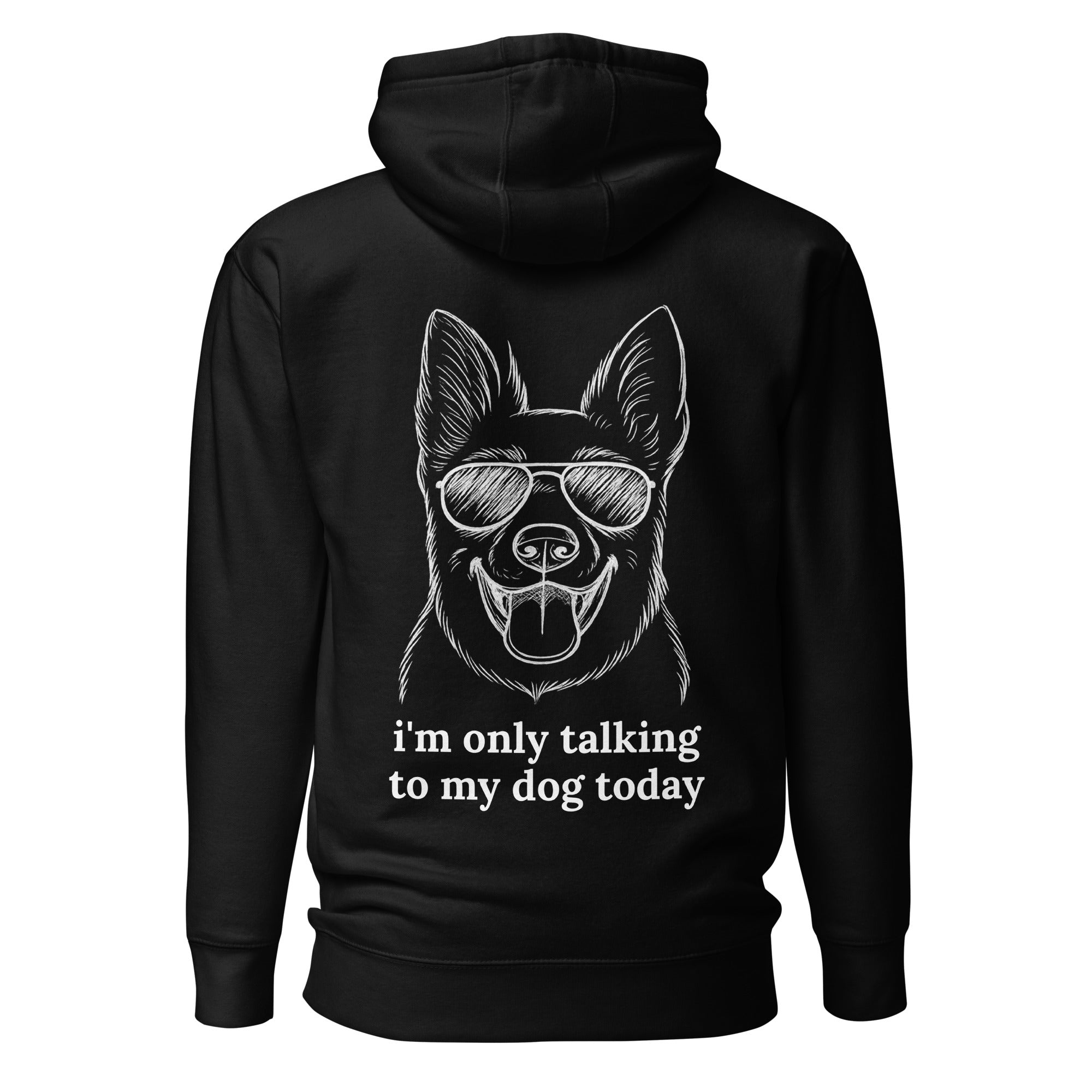 I'm Only Talking to My Dog Today – Hoodie for Dog Lovers – LoudFit