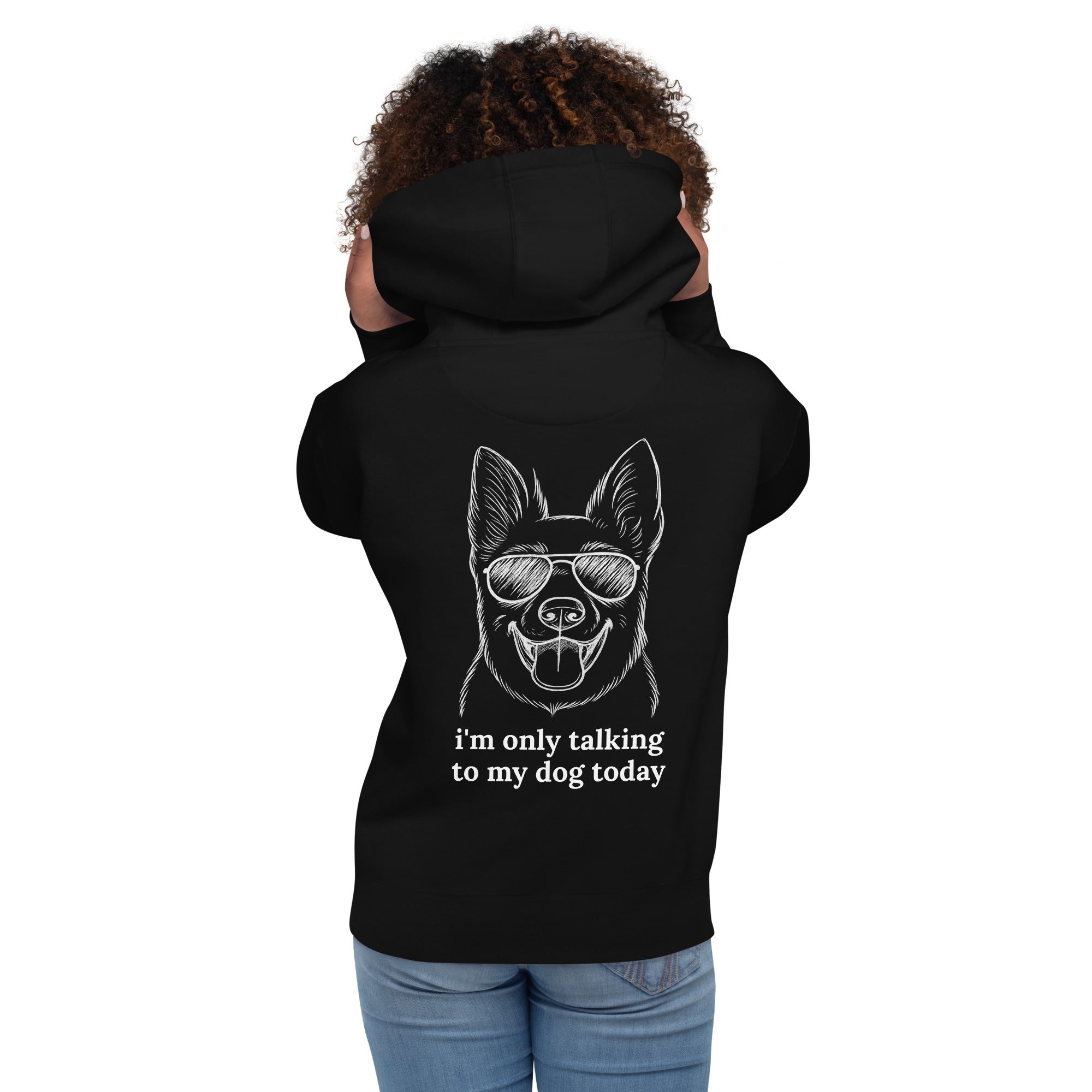 I'm Only Talking to My Dog Today – Hoodie for Dog Lovers – LoudFit