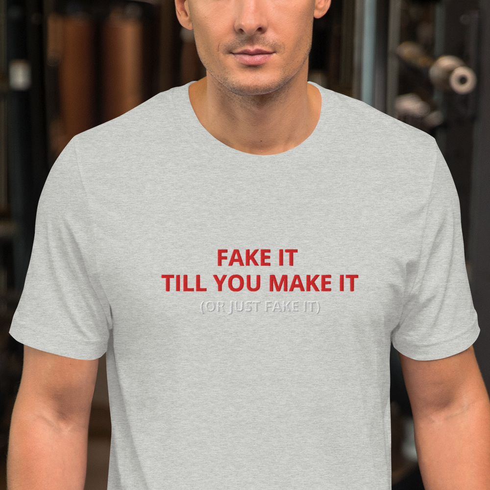 Fake It Till You Make It | Unisex Classic Tee